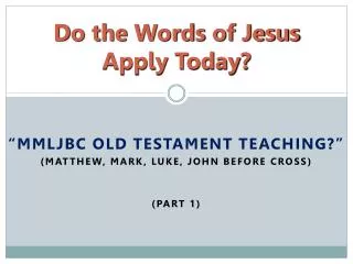 Do the Words of Jesus Apply Today?