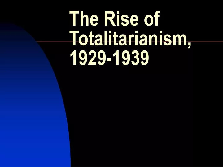 the rise of totalitarianism 1929 1939
