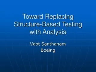 Toward Replacing Structure-Based Testing with Analysis