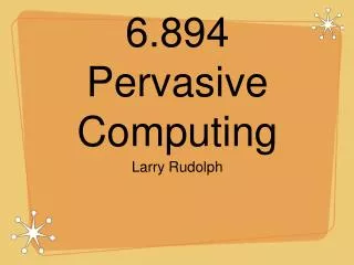 6.894 Pervasive Computing