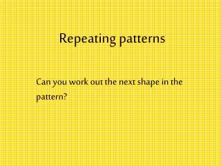 Repeating patterns