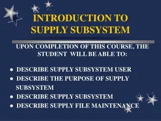 INTRODUCTION TO SUPPLY SUBSYSTEM