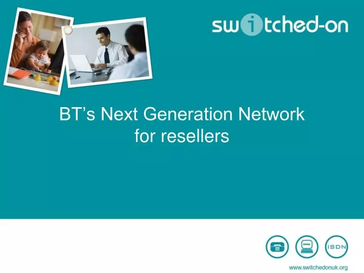 bt s next generation network for resellers