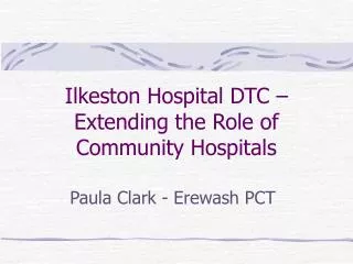Ilkeston Hospital DTC – Extending the Role of Community Hospitals