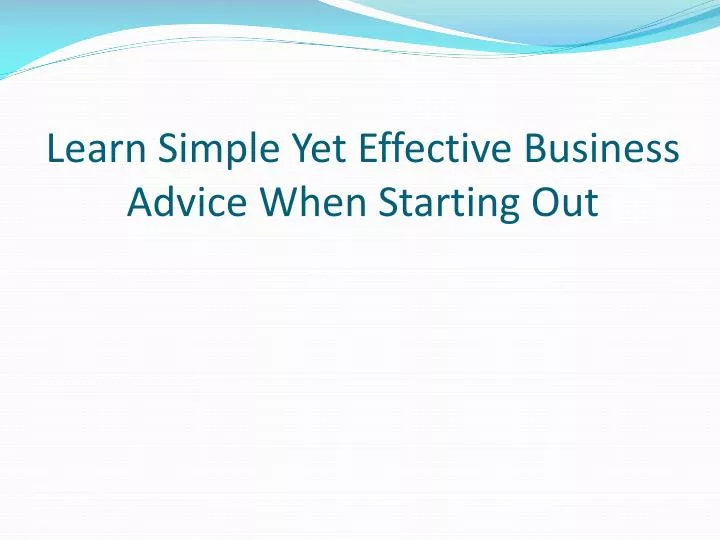 learn simple yet effective business advice when starting out