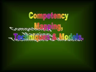 Competency Mapping, Techniques &amp; Models.
