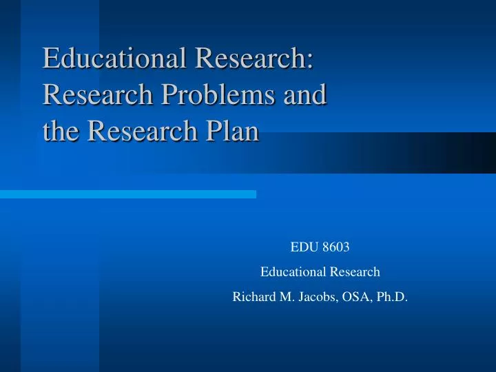 educational research research problems and the research plan