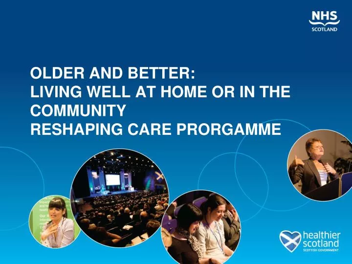 older and better living well at home or in the community reshaping care prorgamme