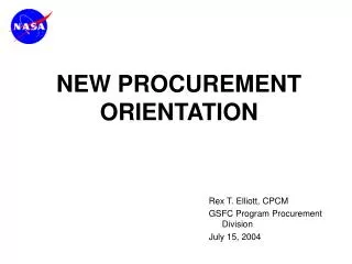 Rex T. Elliott, CPCM GSFC Program Procurement Division July 15, 2004