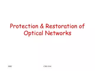 Protection &amp; Restoration of Optical Networks