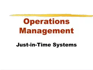 Operations Management Just-in-Time Systems