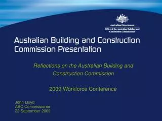 Reflections on the Australian Building and Construction Commission 2009 Workforce Conference