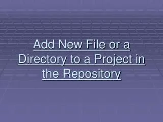 Add New File or a Directory to a Project in the Repository