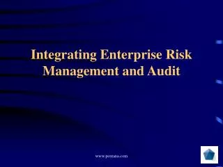 Integrating Enterprise Risk Management and Audit