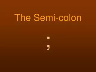 The Semi-colon