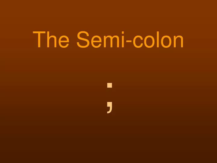 the semi colon