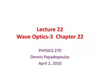 Lecture 22 Wave Optics-3 Chapter 22