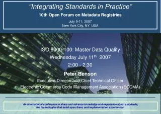 “Integrating Standards in Practice” 10th Open Forum on Metadata Registries July 9-11, 2007 New York City, NY USA