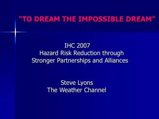 “TO DREAM THE IMPOSSIBLE DREAM”