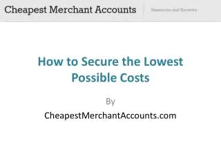 How to Secure the Lowest Possible Costs