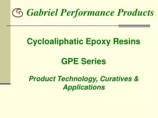 Cycloaliphatic Epoxy Resins GPE Series Product Technology, Curatives &amp; Applications