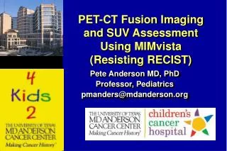 PET-CT Fusion Imaging and SUV Assessment Using MIMvista (Resisting RECIST)