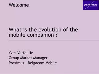 What is the evolution of the mobile companion ?