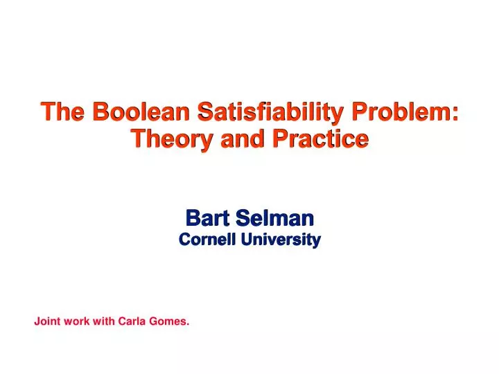 the boolean satisfiability problem theory and practice bart selman cornell university
