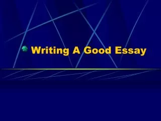 Writing A Good Essay