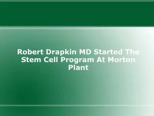 Robert Drapkin MD Started The Stem Cell Program At Morton Pl