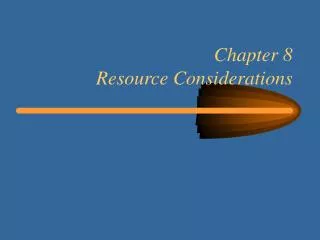 Chapter 8 Resource Considerations