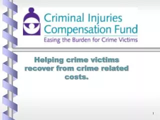 Helping crime victims recover from crime related costs.