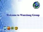 Welcome to Wanxiang Group - slide 1