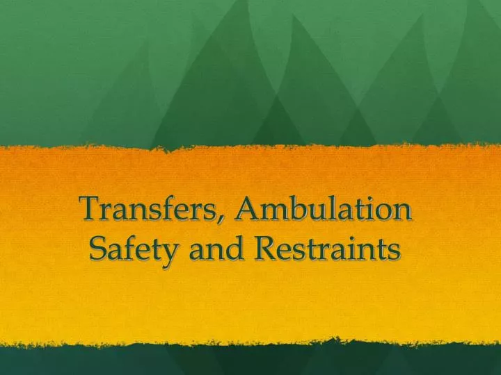 transfers ambulation safety and restraints