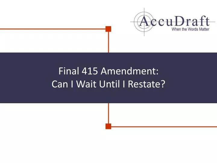 final 415 amendment can i wait until i restate