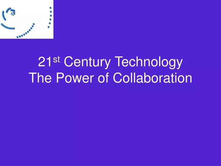 21 st century technology the power of collaboration
