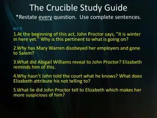The Crucible Study Guide *Restate every question. Use complete sentences.
