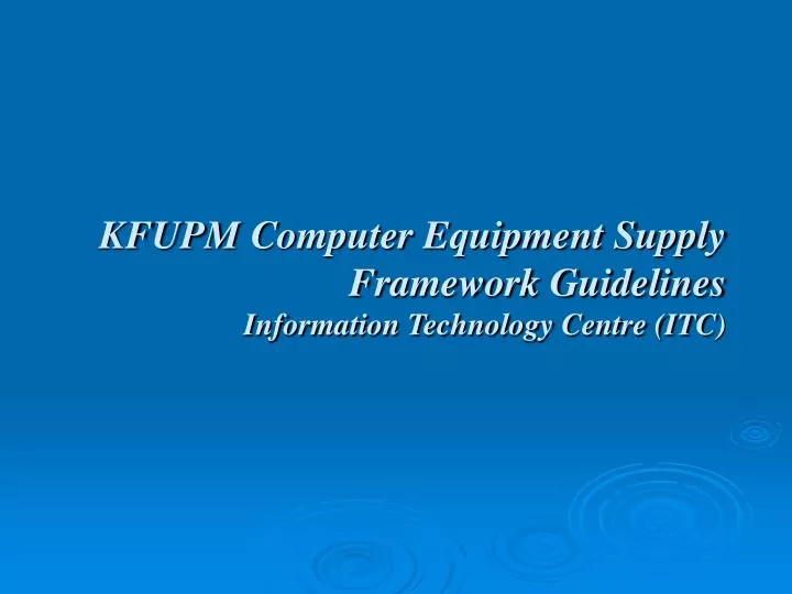 kfupm computer equipment supply framework guidelines information technology centre itc