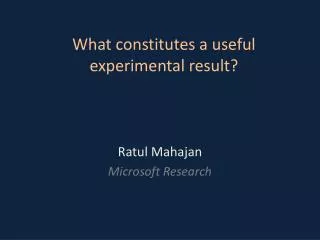 What constitutes a useful experimental result?