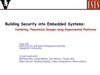 Building Security into Embedded Systems: Validating Theoretical Designs using Experimental Platforms
