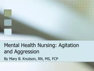 Mental Health Nursing: Agitation and Aggression