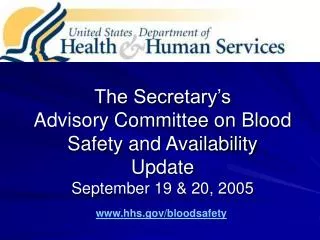 The Secretary’s Advisory Committee on Blood Safety and Availability Update September 19 &amp; 20, 2005