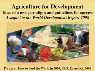 Forum on How to Feed the World in 2050, FAO, Rome Oct. 2009