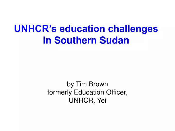 unhcr s education challenges in southern sudan