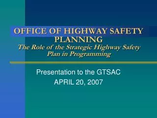 OFFICE OF HIGHWAY SAFETY PLANNING The Role of the Strategic Highway Safety Plan in Programming