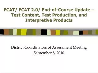 FCAT/ FCAT 2.0/ End-of-Course Update – Test Content, Test Production, and Interpretive Products