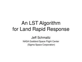 An LST Algorithm for Land Rapid Response