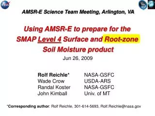 AMSR-E Science Team Meeting, Arlington, VA Using AMSR-E to prepare for the SMAP Level 4 Surface and Root-zone Soil M