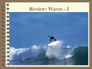 Review: Waves - I