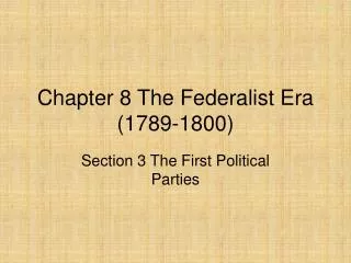 Chapter 8 The Federalist Era (1789-1800)